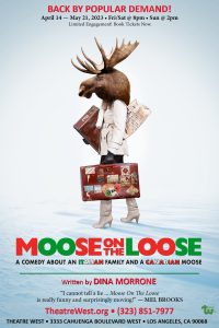 Moose on The Loose at Theatre West  Sunday, April 23rd, at 2:00 pm @ Theater West