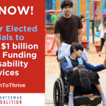 Take Action! Urge Legislators to Reject Delay of $1 Billion to Disability Services